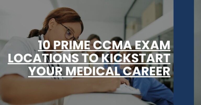 10 Prime CCMA Exam Locations to Kickstart Your Medical Career Feature Image