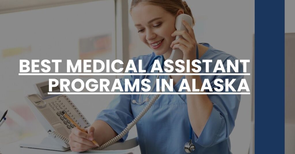 Best Medical Assistant Programs In Alaska Feature Image